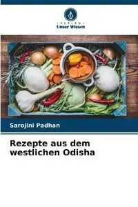 Rezepte aus dem westlichen Odisha - Padhan Sarojini