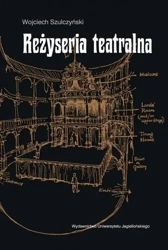 Reżyseria teatralna - Wojciech Szulczyński