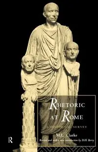 Rhetoric at Rome - Clarke Professor M L