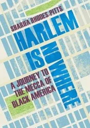 Rhodes-Pitts, Harlem is nowhere - Sharifa Rhodes-Pitts