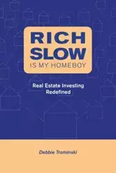 Rich Slow Is My Homeboy - Debbie Trominski