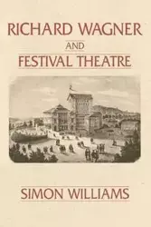Richard Wagner and Festival Theatre - Williams Simon
