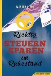 Richtig Steuern sparen im Ruhestand - Werner Siepe