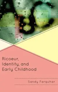 Ricoeur, Identity and Early Childhood - Sandy Farquhar