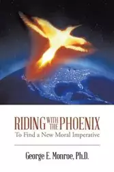 Riding with the Phoenix - Monroe George Ph. E. D.