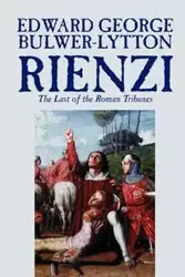 Rienzi, the Last of the Roman Tribunes by Edward George Lytton Bulwer-Lytton, Biography & Autobiography, Historical, Europe & Italy - Edward George Bulwer-Lytton