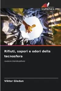 Rifiuti, sapori e odori della tecnosfera - Gladun Viktor