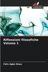 Riflessioni filosofiche Volume 1 - Felix Okwa Agbo