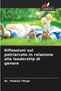 Riflessioni sul patriarcato in relazione alla leadership di genere - Tlhapi Dr. Thekiso