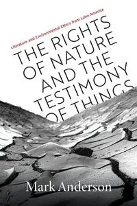 Rights of Nature and the Testimony of Things - Anderson Mark