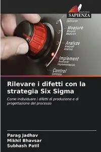 Rilevare i difetti con la strategia Six Sigma - Jadhav Parag