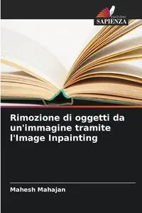 Rimozione di oggetti da un'immagine tramite l'Image Inpainting - Mahajan Mahesh