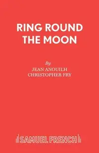 Ring Round the Moon - Jean Anouilh