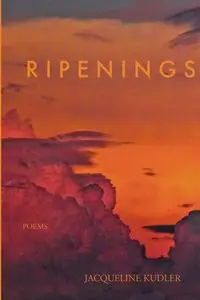 Ripenings - Jacqueline Kudler