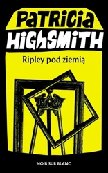 Ripley pod ziemią - Patricia Highsmith, Maria Szkutnik
