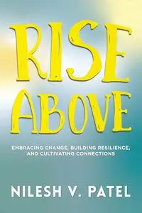 Rise Above - Patel Nilesh V.