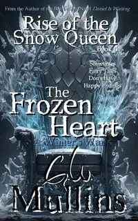 Rise Of The Snow Queen Book Four The Frozen Heart A Winter's War - Mullins G.W.