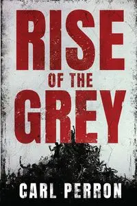 Rise of the Grey - Carl Perron