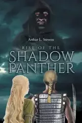 Rise of the Shadow Panther - Arthur L. Stevens