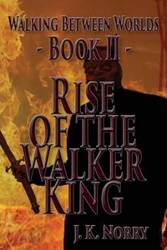 Rise of the Walker King - Norry J.K.