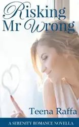 Risking Mr Wrong - Teena Raffa