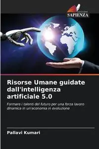 Risorse Umane guidate dall'intelligenza artificiale 5.0 - Kumari Pallavi