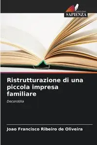 Ristrutturazione di una piccola impresa familiare - Francisco Oliveira João Ribeiro de