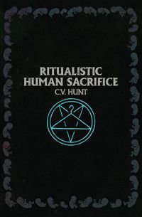 Ritualistic Human Sacrifice - Hunt C.V.