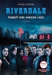 Riverdale T.2 Powrót nad Shadow Lake - Ostow Micol