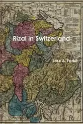 Rizal in Switzerland - Fadul Jose A.