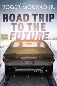 Road Trip to the Future - Roger Mourad