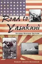 Road to Yasukuni - Robert Joseph Bevenour