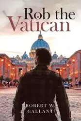 Rob The Vatican - Robert Gallant W