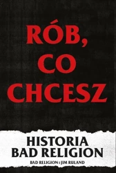 Rób, co chcesz - historia Bad Religion - Jim Ruland i Bad Religion