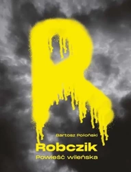 Robczik powieść wileńska - Bartosz Połoński