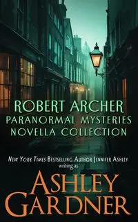 Robert Archer Paranormal Mysteries Novella Collection - Ashley Gardner