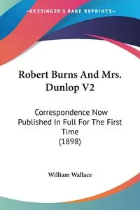 Robert Burns And Mrs. Dunlop V2 - William Wallace