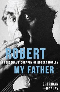 Robert My Father - Sheridan Morley