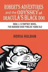 Robert's Adventures and the Odyssey of Dracula's Black Dog - Hulban Horia