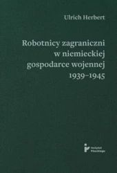 Robotnicy zagraniczni w niemieckiej gospodarce... - Herbert Ulrich