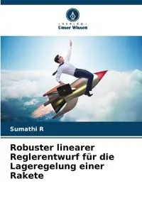 Robuster linearer Reglerentwurf für die Lageregelung einer Rakete - R Sumathi