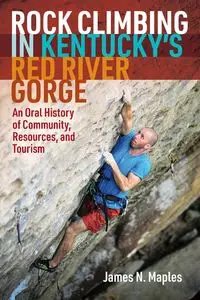 Rock Climbing in Kentucky's Red River Gorge - James Maples N