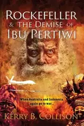 Rockefeller & The Demise Of Ibu Pertiwi - Collison Kerry B.