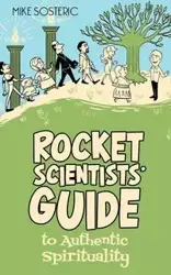 Rocket Scientists' Guide to Authentic Spirituality - Mike Sosteric