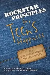 Rockstar Principles for Teen's Happiness - Kaur Paramjit