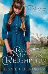 Rocky Mountain Redemption - Lisa Flickinger  J.