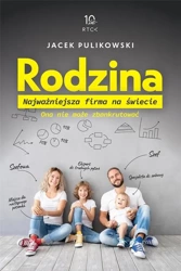 Rodzina. Najważniejsza firma na świecie - Jacek Pulikowski