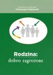 Rodzina: dobro zagrożone - Władysław Majkowski