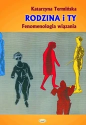 Rodzina i Ty. Fenomenologia wiązania - Katarzyna Termińska