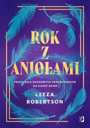 Rok z aniołami. Przesłania duchowych przewodników - Leeza Robertson